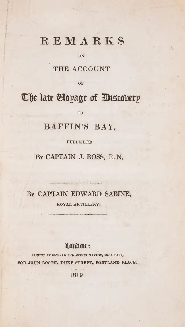 234 Polar.- Sabine (Captain Edward) Remarks on the Account of the late Voyage of Discovery to Baffin's Bay, published by Captain J. Ross R.N., first editi...