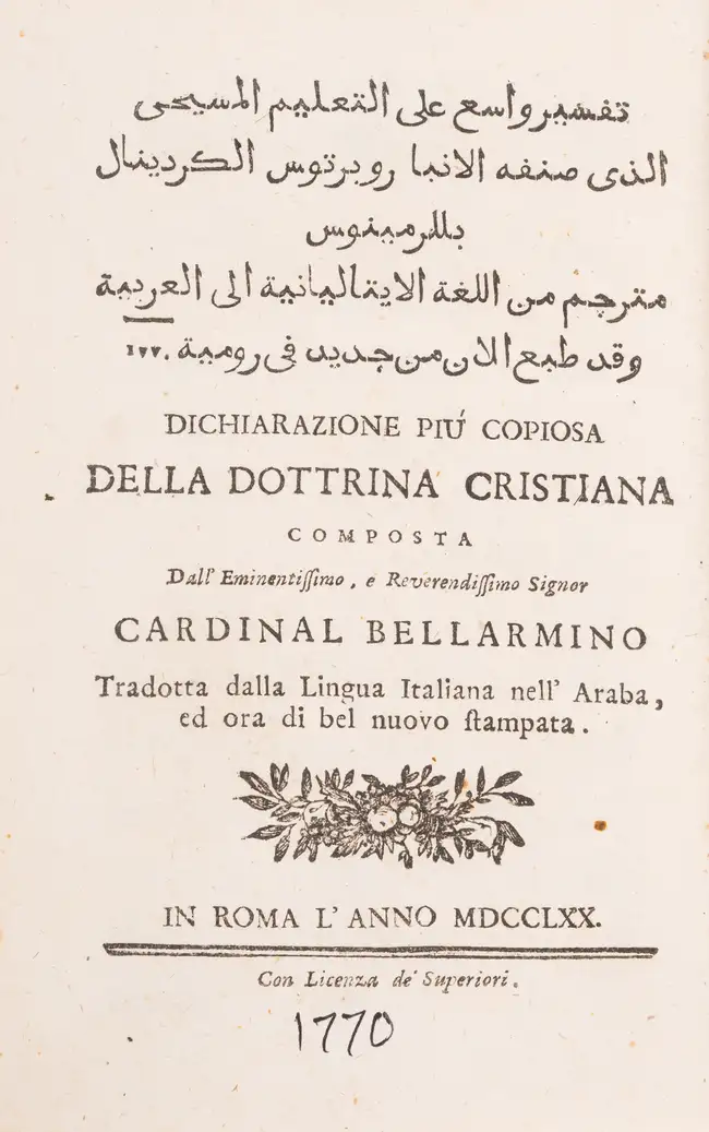 16 Bellarmino (Cardinal Roberto) Dichiarazione pi&uacute; Copiosa della Dottrina Cristiana, title in Arabic and Italian, text in Arabic, Rome, 1770.