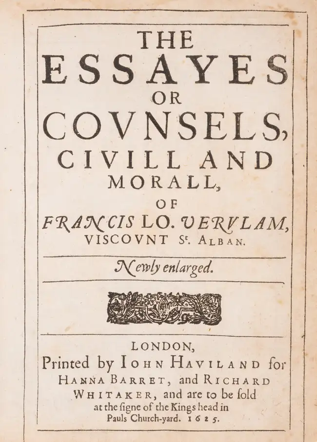 67 Bacon (Sir Francis) The Essayes or Counsels, Civill and Morall, Printed by John Haviland for Hanna Barret, and Richard Whitaker, 1625.