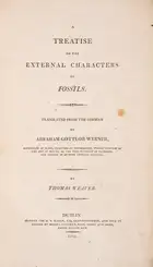 210 Geology.- Werner (Abraham Gottlob) A Treatise on the External Characters of Fossils, translated by Thomas Weaver, first edition in English, Dublin, fo...