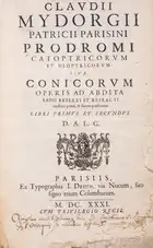 217 Mathematics.- Optics.- Mydorge (Claude) Prodromi catoptricorum et dioptricorum..., 2 parts in 1, first edition, Paris, I. Dedin, 1631.