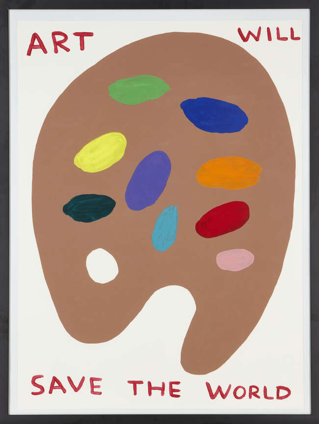 
	
		David Shrigley OBE,
		British b.1968-
		 
		Art Will Save The World, 2019;
		 
		