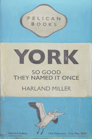 
	
		Harland Miller,
		British b.1964-
		 
		York, So Good They Named It Once, 2020;
		 
		