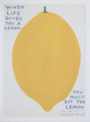 
	
		David Shrigley OBE, 
		British b.1968- 
		 
		When Life Gives You a Lemon, 2021; 
		