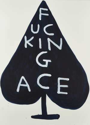 
	
		David Shrigley,
		British b.1968-
		 
		Fucking Ace, 2018;
		 
		screenprint in colours...