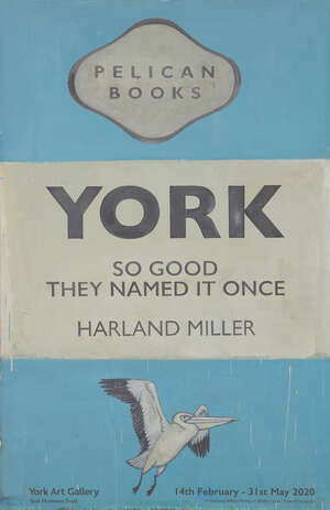 
	
		Harland Miller, 
		British b.1964- 
		 
		York, So Good They Named It Once, 2020;...