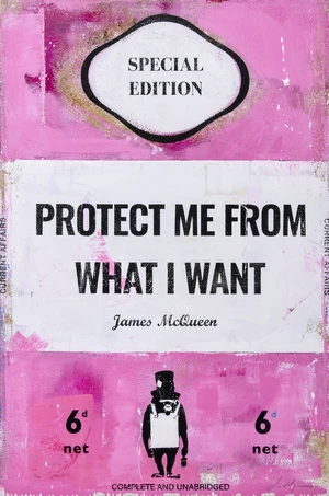 James McQueen,&nbsp;British b.1977-&nbsp;Protect me from what I want, 2024;&nbsp;screenprint on wove paper,&nbsp;signed...