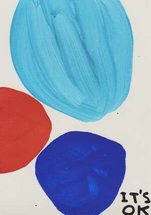 
	
		David Shrigley OBE,
		British b.1968-
		 
		It's OK, 2016;
		 
		screenprint in colours...
