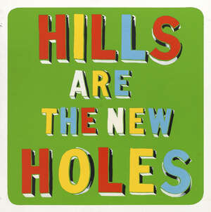 
	
		Bob & Roberta Smith (Patrick Brill OBE RA), 
		British b.1963- 
		 
		Hills Are The...