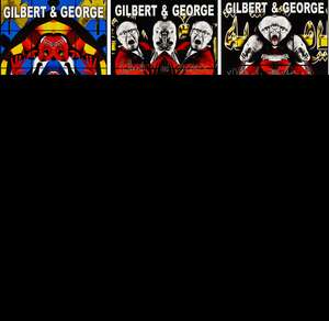 
	
		Gilbert & George, 
		British b.1943 & 1942- 
		 
		Major Exhibition Tate Modern, 2007;...