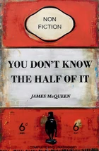 James McQueen, British, b.1977- You Don't know the Half of it, 2022; mixed media on heavy wove...