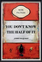 James McQueen, British, b.1977- You Don't know the Half of it, 2022; mixed media on heavy wove...