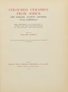Andrae Walter (ed.), Coloured Ceramics from Ashur and Earlier Ancient Assyrian Wall-Paintings,...